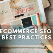 The words Ecommerce SEO Best Practices over a photo of someone holding a tablet that says Shop Now.