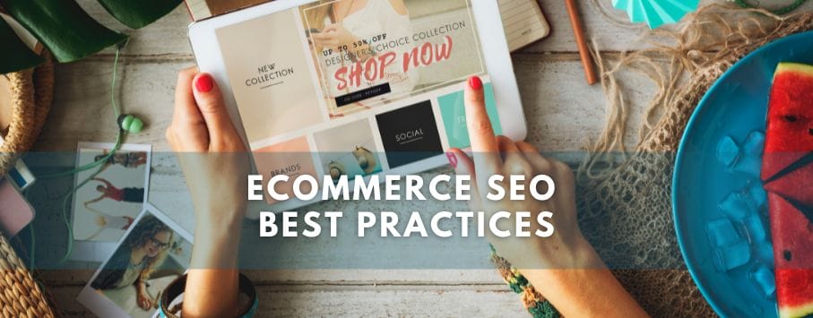 The words Ecommerce SEO Best Practices over a photo of someone holding a tablet that says Shop Now.