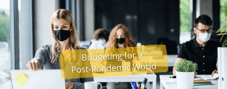 People at desks wearing masks with the caption "Budgeting for a Post-Pandemic World."