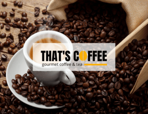 That's Coffee color logo over an image of dark roast coffee beans and a cup of espresso.
