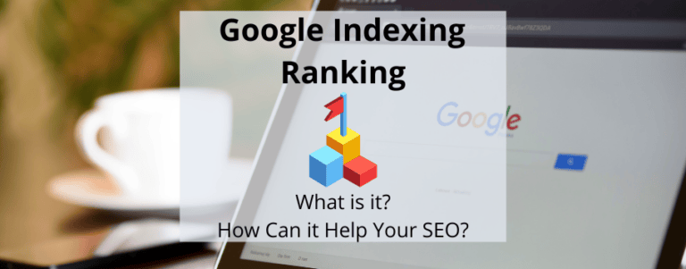 Graphic over an image of a laptop with the caption, "Google Indexing Ranking - What is it?"