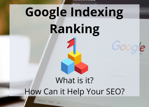 Graphic over an image of a laptop with the caption, "Google Indexing Ranking - What is it?"