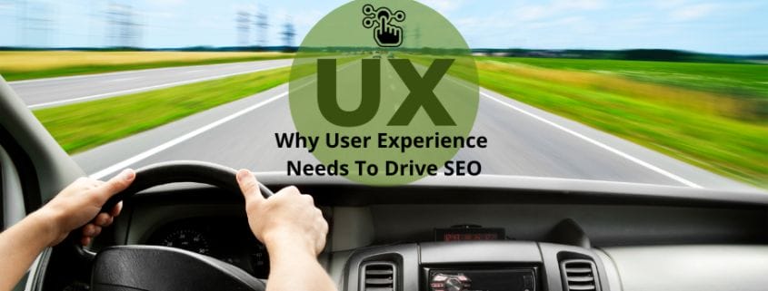 A person behind the wheel of a speeding car with the graphic that says UX - Why user experience needs to drive SEO.