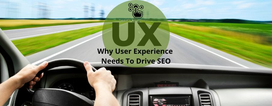 A person behind the wheel of a speeding car with the graphic that says UX - Why user experience needs to drive SEO.