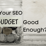 Mason Jar of quarters with the caption "Is Your SEO Budget good enough?"