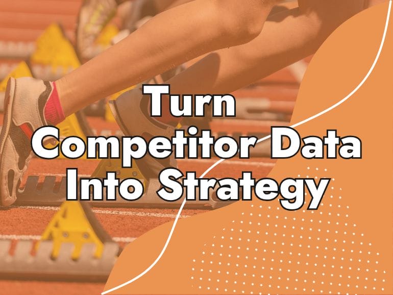 A close-up of runners at a starting line with the text “Turn Competitor Data Into Strategy” overlaid on an orange and white graphic background, highlighting the power of competitor analysis tools.