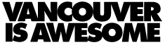 Bold black text on a white background reads "Vancouver is Awesome.