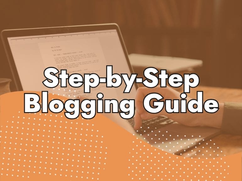 A person typing on a laptop with the text "Step-by-Step Blogging Guide" and tips on how to write a blog, displayed over an orange and white dotted graphic overlay.