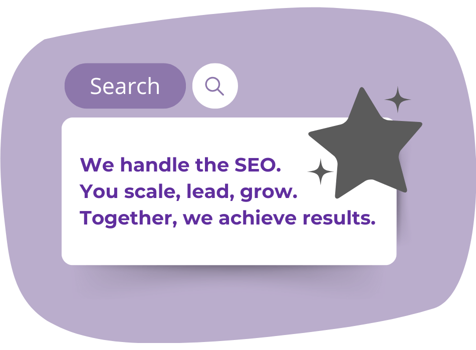 Purple graphic with a search bar at the top. Below, text reads: "We handle the SEO. You scale, lead, grow. Together, we achieve results." A large gray star overlaps the text.