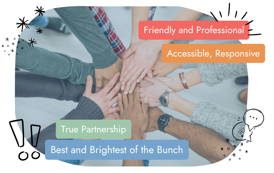Several diverse hands come together in a group huddle. Overlaid text boxes read: "Friendly and Professional," "Accessible, Responsive," "True Partnership," and "Best and Brightest of the Bunch." Doodle graphics decorate the image.